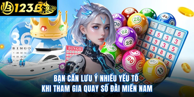 Bạn cần lưu ý nhiều yếu tố khi tham gia quay số đài miền Nam