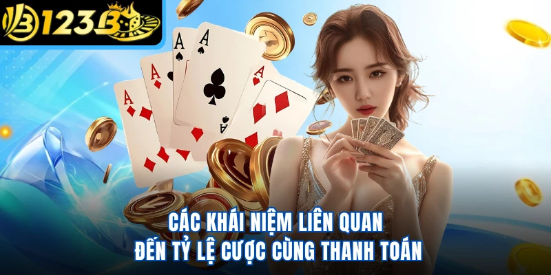 Các khái niệm liên quan đến tỷ lệ cược cùng thanh toán