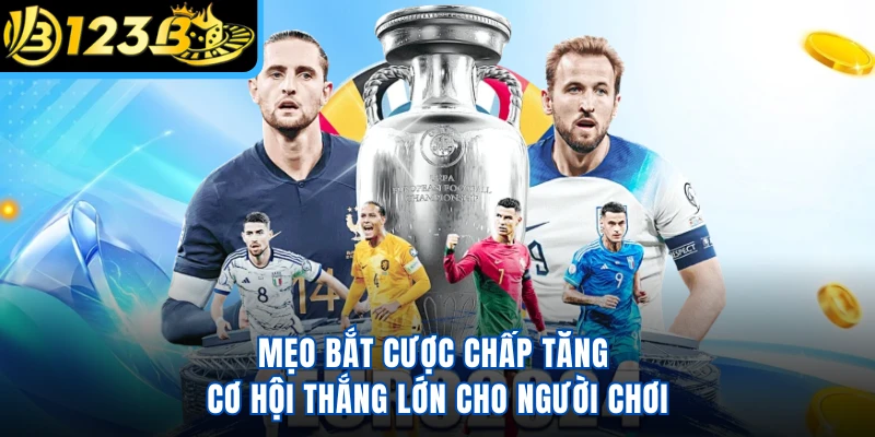 Mẹo bắt cược chấp tăng cơ hội thắng lớn cho người chơi
